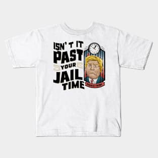 Isnt-It-Past-Your-Jail-Time Kids T-Shirt